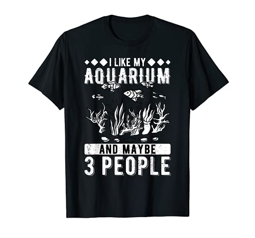 Me gusta mi acuario y quizás 3 personas acuarista Camiseta