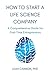 How to Start a Life Science Company: A Comprehensive Guide for First-Time Entrepreneurs