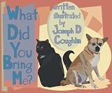 What Did You Bring Me?