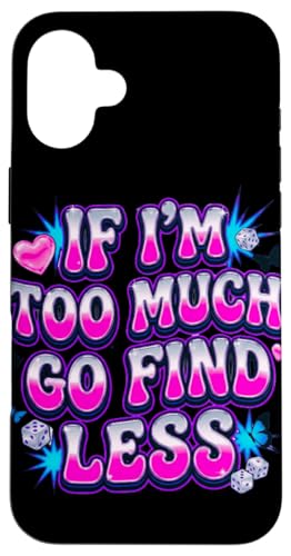 If I'm Too Much Go Find Less �X�e�[�g�����g�f�U�C�� �X�}�z�P�[�X iPhone 16 Plus �p