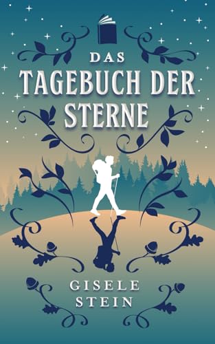 Das Tagebuch der Sterne: Eine herzerwärmende Coming-of-Age-Geschichte für Naturliebhaber