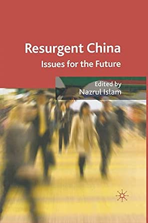 Resurgent China: Issues for the Future 1st ed. 2009 Edition Resurgent China: Issues for the Future 1st ed. 2009 Edition book cover