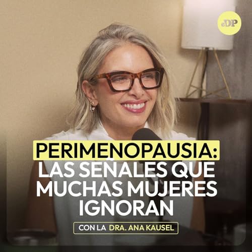 PERIMENOPAUSIA: Las se&ntilde;ales que muchas mujeres ignoran con la Dra. Ana Kausel | En Defensa Propia