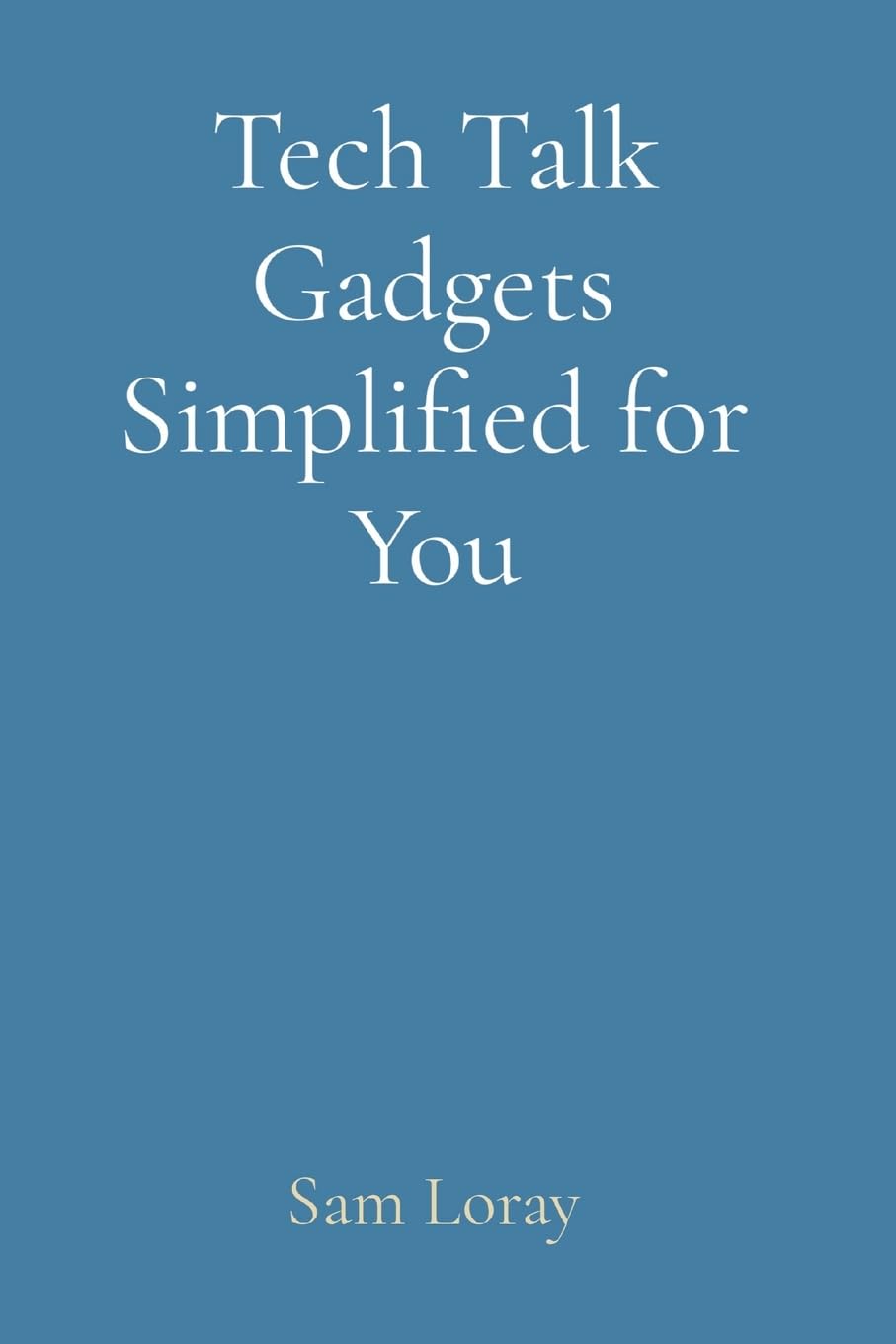 Grace Publishers Tech Talk Gadgets Simplified for You