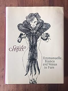 Guido Crepax 作品集『エマニュエル、ビアンカ、毛皮のビーナス』 Guido Crepax 作品集『エマニュエル、ビアンカ、毛皮のビーナス』