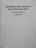Beethoven's early sketches in the "Fischhof miscellany," Berlin Autograph 28 0835711390 Book Cover