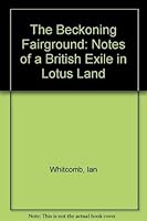 The Beckoning Fairground: Notes of a British Exile in Lotus Land 1879395045 Book Cover