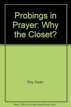 Hardcover Probings in Prayer: Why the Closet? Book