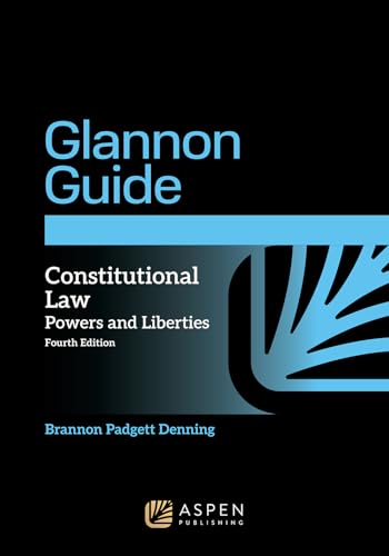 The Glannon Guide to Constitutional Law: Learning Constitutional Law through Multiple-Choice Questions and Analysis