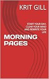 la petite plagiste  MORNING PAGES: START YOUR DAY, CLEAR YOUR MIND AND REWRITE YOUR LIFE (English Edition)
