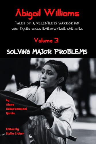 Photo de Abigail Williams: Tales of a Relentless Warrior Kid Who Takes Souls Everywhere She Goes: Solving Major Problems