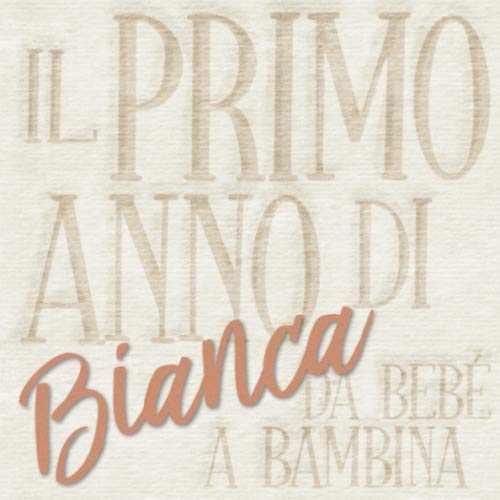  Il primo anno di Bianca - da bebé a bambina: Album bebé da compilare per il primo anno di vita