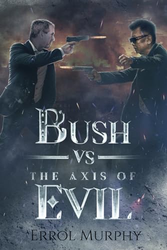 Bush Vs. The Axis Of Evil
