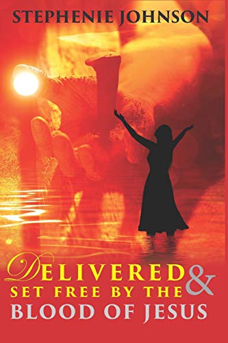Delivered & Set Free By The Blood of Jesus