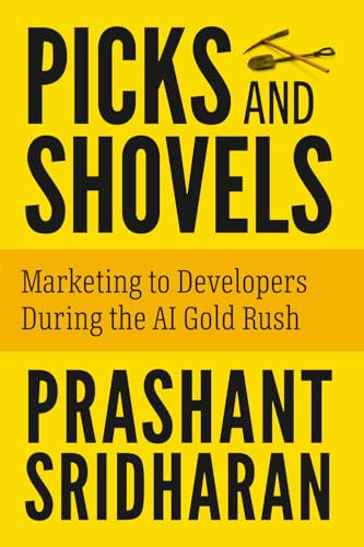 Picks and Shovels: Marketing to Developers During the AI Gold Rush