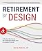 Retirement by Design: A Guided Workbook for Creating a Happy and Purposeful Future