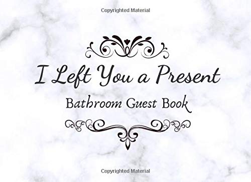 I Left You a Present. Bathroom Guestbook.: Funny House Warming Gag Gift