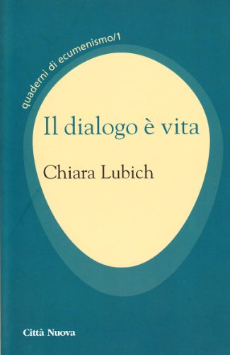 Il dialogo è vita. Quaderni di ecumenismo (Vol. 1)