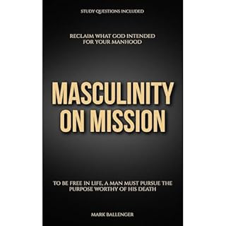 Masculinity on Mission Audiobook By Mark Ballenger cover art
