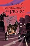 Los guardianes del Prado (ESPASA NARRATIVA)
