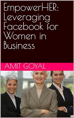 EmpowerHER: Leveraging Facebook for Women in Business