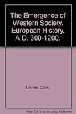 The Emergence of Western Society. European History, A.D. 300-1200.