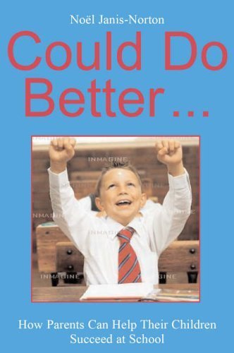Could Do Better...: How Parents Can Help Their Children Succeed at School