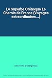 Le Superbe Orénoque Le Chemin de France (Voyages extraordinaires...)