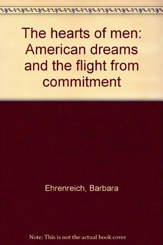 The Hearts of Men: American Dreams and the Flig... B0006YGX74 Book Cover