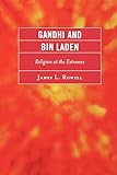 Gandhi and Bin Laden: Religion at the Extremes