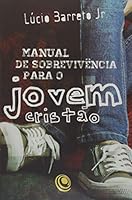 Manual De Sobrevivencia Para O Jovem Cristao (Em Portuguese do Brasil) 8576892774 Book Cover