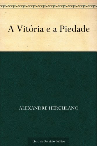 A Vitória e a Piedade, do autor Alexandre Herculano