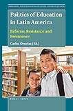 Politics of Education in Latin America (Comparative and International Education: Diversity of Voices)
