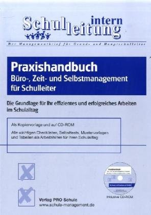 Praxishandbuch Büro-, Zeit- und Selbstmanagement für Schulleiter: Die Grundlage für effizientes und erfolgreiches Arbeiten im Schulalltag