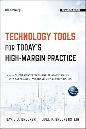 Technology Tools for Today's High-Margin Practice: How Client-Centered Financial Advisors Can Cut Paperwork, Overhead, and Wasted Hours 2nd Edition book cover