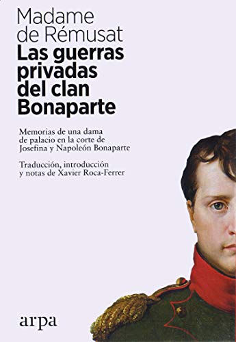  Las guerras privadas del clan Bonaparte: Memorias de una dama de palacio en la corte de Josefina y N Livre PDF Gratuit