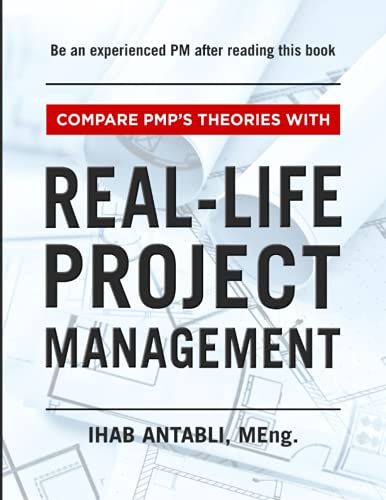 Real-Life Project Management: Compare PMP's Theories With Real-Life Project Management