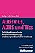 Produktbild Autismus, ADHS und Tics: Zwischen Normvariante, Persönlichkeitsstörung und neuropsychiatrischer Krankheit