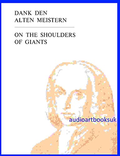 Dank den alten Meistern/ On the Shoulders of Giants. Zur Entwicklung der Chirurgie/ The Development of Surgery. (Deutsch und englisch).