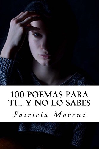 100 Poemas para ti... y no lo sabes (Spanish Edition)