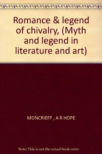 Romance & legend of chivalry, (Myth and legend ... B00087IG6U Book Cover