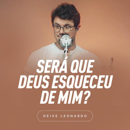 Será que Deus esqueceu de mim?