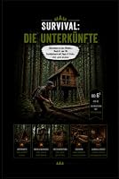 Survival Überleben Die Unterkünfte: Überleben in der Wildnis, Buch 6. von 14. Sachbüchern mit Tipps & Tricks. (German Edition) B0F5MGDZ7Y Book Cover