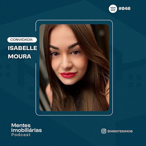 DA PRIMEIRA VENDA AOS GRANDES LAN&Ccedil;AMENTOS IMOBILI&Aacute;RIOS | Isabelle Moura (Pernambuco) - #046