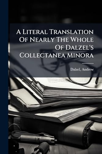 A Literal Translation Of Nearly The Whole Of Dalzel's Collectanea Minora