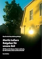 Das f�r die Haushaltung N�tige. Martin Luthers Ratgeber f�r unsere Zeit: 20 Thesen f�r K�rper, Geist und Seele, f�r Wirtschaft, Staat und Gesellschaft 3668407452 Book Cover