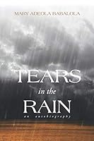 Tears in the Rain: an autobiography 9785660907 Book Cover