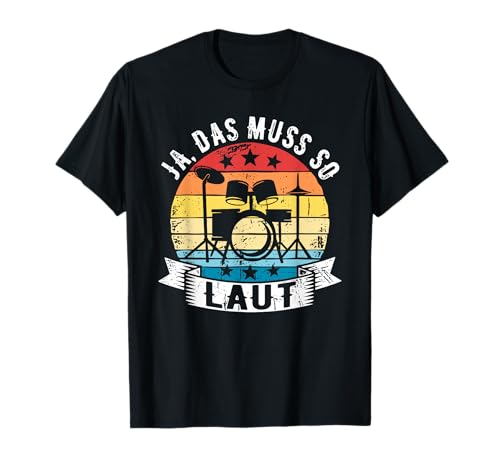 Ja Das Muss So Laut Schlagzeug Schlagzeuger T-Shirt