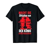 Lustiger Shisha Spruch - Shisha an, der König will Rauchen T-Shirt