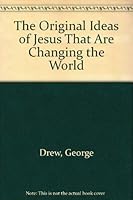 The Original Ideas of Jesus That Are Changing the World 0940754053 Book Cover